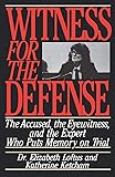 Witness for the Defense: The Accused, the Eyewitness, and the Expert Who Puts Memory on Trial