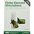 Finite Element Simulations with ANSYS Workbench 2021: Theory, Applications, Case Studies