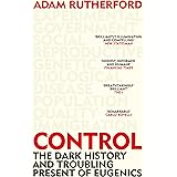 Control: The Dark History and Troubling Present of Eugenics