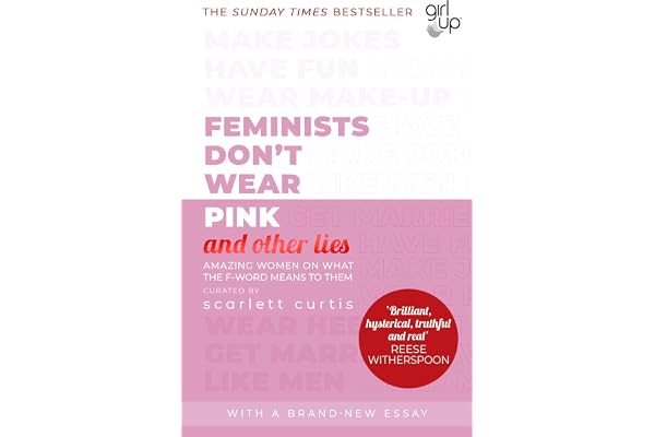 Feminists Don't Wear Pink (and other lies): Amazing women on what the F-word means to them