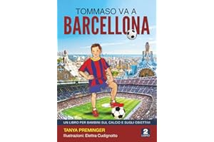 Tommaso va a Barcellona: Un libro per bambini sul calcio e sugli obiettivi