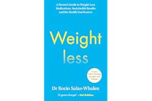 The Weightless: A Doctor’s Guide to Weight-Loss Medications, Sustainable Results and the Health You Deserve