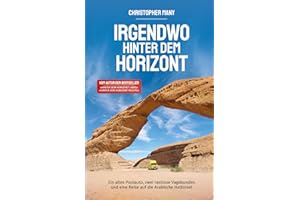 Irgendwo hinter dem Horizont: Ein altes Postauto, zwei rastlose Vagabunden und eine Reise auf die Arabische Halbinsel