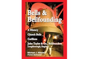 Bells & Bellfounding: A History, Church Bells, Carillons, John Taylor & Co., Bellfounders, Loughborough, England