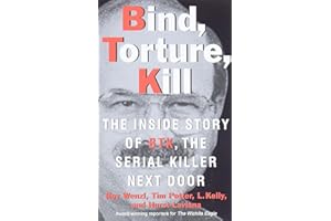 Bind, Torture, Kill: The Inside Story of BTK, the Serial Killer Next Door