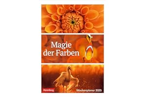 Magie der Farben Wochenplaner 2025: Kalender mit Fotos, die die Farben der Natur meisterhaft zur Geltung bringen. Praktischer Wandplaner mit hochwertigen Naturaufnahmen (Wochenplaner Harenberg)