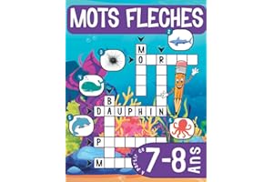 Mots Fléchés: Pour les Enfants à partir de 7-8 ans - Un Livre Ludique tout en Couleurs et Entièrement Illustré pour Approfondir son Vocabulaire et Explorer de Nouveaux Mondes tout en s'Amusant