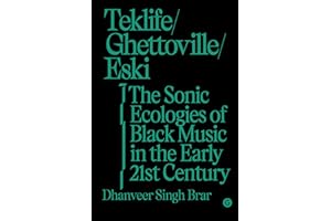 Teklife, Ghettoville, Eski: The Sonic Ecologies of Black Music in the Early 21st Century (Goldsmiths Press / Sonics)