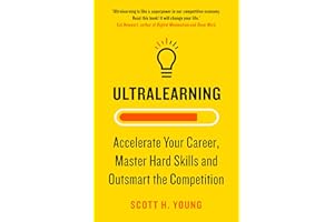 Ultralearning: Accelerate Your Career, Master Hard Skills and Outsmart the Competition