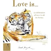 Love Is...: A Celebration of Love in All Its Forms