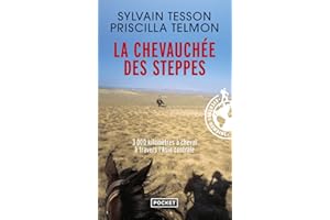 La chevauchée des steppes: 3000 kms à cheval à travers l'Asie Centrale
