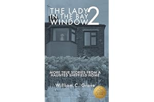 The Lady in the Bay Window 2: More true stories from a haunted Sheffield home (The Lady in the Bay Window Book Series)