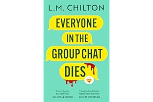 Everyone in the Group Chat Dies: The addictive serial killer thriller that has everyone laughing (Bloomsbury Publishing)