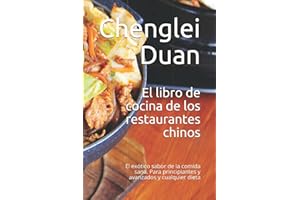 El libro de cocina de los restaurantes chinos: El exótico sabor de la comida sana. Para principiantes y avanzados y cualquier dieta