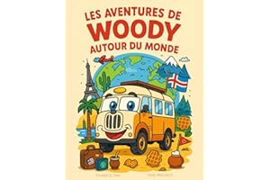 Les aventures de Woody autour du monde: Un livre illustré pour petits explorateurs