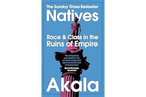 Natives: Race and Class in the Ruins of Empire