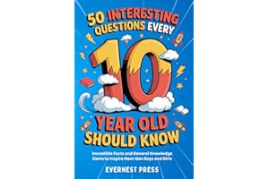 50 Interesting Questions Every 10-Year-Old Should Know: Incredible Facts and General Knowledge Gems to Inspire Next-Gen Boys and Girls: 2 (The Wonder Quest Collection)