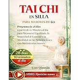 Tai Chi en Silla para Mayores de 60: Programa de 28 d&iacute;as a partir de 10 Minutos al d&iacute;a para Mejorar el Equilibrio, la Segurid
