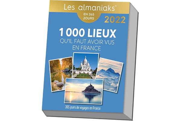 Calendrier Almaniak Les 1000 lieux qu il faut avoir vus en France 2022
