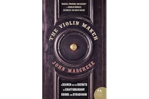 The Violin Maker: A Search for the Secrets of Craftsmanship, Sound, and Stradivari
