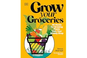 Grow Your Groceries: 40 Hacks for Growing Plants from Your Weekly Shop: A SUNDAY TIMES BESTSELLER