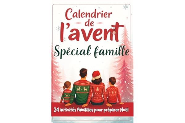 Calendrier de l'Avent pour Famille: 24 activités familiales pour préparer Noël