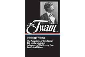 Mark Twain: Mississippi Writings (LOA #5): The Adventures of Tom Sawyer / Life on the Mississippi / Adventures of Huckleberry Finn / Pudd'nhead Wilson: 1