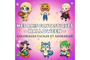 Livre de Coloriage Halloween pour Enfants 5 Ans et Plus (Mes Amis Fantastiques): 50 pages adorables et faciles à colorier avec citrouilles, sorcières, fantômes et monstres amicaux
