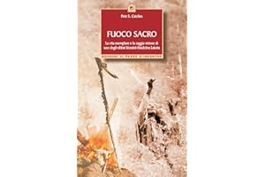 Fuoco sacro. la vita esemplare e la saggia visione di uno degli ultimi uomini-medicina Lakota