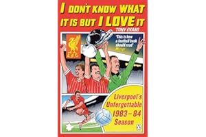 I Don't Know What It Is But I Love It: Liverpool's Unforgettable 1983-84 Season