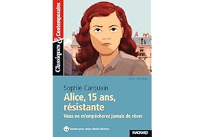Alice, 15 ans, résistante - Classiques et Contemporains: Vous ne m'empêcherez jamais de rêver