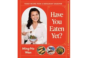 Have You Eaten Yet?: Family Recipes from a Restaurant Daughter (A Cookbook)
