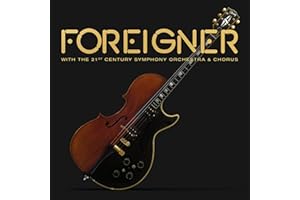 FOREIGNER WITH THE 21ST CENTURY SYMPHONY ORCHESTRA & CHORUS