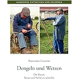 Dengeln und Wetzen: Die Kunst, Sense und Sichel zu schärfen