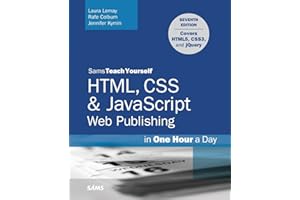 HTML, CSS & JavaScript Web Publishing in One Hour a Day, Sams Teach Yourself: Covering HTML5, CSS3, and jQuery (7th Edition)