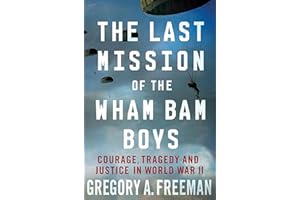 Last Mission Of The Wham Bam Boys: Courage, Tragedy, and Justice in World War II