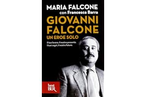 Giovanni Falcone un eroe solo. Il tuo lavoro, il nostro presente. I tuoi sogni, il nostro futuro (BUR Best BUR)