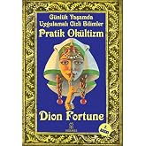 Pratik Ok&uuml;ltizm: G&uuml;nl&uuml;k Yaşamda Uygulamalı Gizli Bilimler