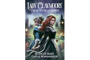 Lady Claymoory : La morsure du basilic (tome 1): Une romantasy lesbienne à l'époque victorienne