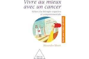 Vivre mieux avec un cancer: Grâce à la thérapie cognitive et comportementale