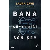 Bana S&ouml;ylediği Son Şey