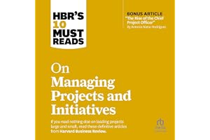 HBR's 10 Must Reads on Managing Projects and Initiatives
