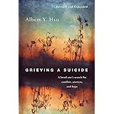 Grieving a Suicide: A loved one's search for comfort, answers, and hope