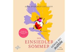 Der Einsiedlersommer: Der große Sommerroman über die heilsame Kraft von Freundschaft und Natur