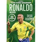 Ronaldo Nazario: Benim Futbol Kahramanım