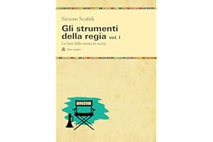 Gli strumenti della regia. Le basi della messa in scena (Vol. 1)