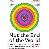Not the End of the World: How We Can Be the First Generation to Build a Sustainable Planet (THE SUNDAY TIMES BESTSELLER)
