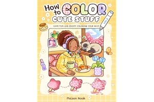 How To Color Cute Stuff: Vol. 2 Easy Step-by-Step Coloring Guide for Adults and Teens Featuring Cute and Playful Patterns for Relaxation