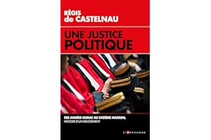 Une Justice politique: Des années Chirac au système Macron, histoire d'un dévoiement