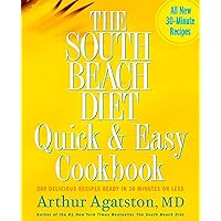 The South Beach Diet Quick and Easy Cookbook: 200 Delicious Recipes Ready in 30 Minutes or Less
